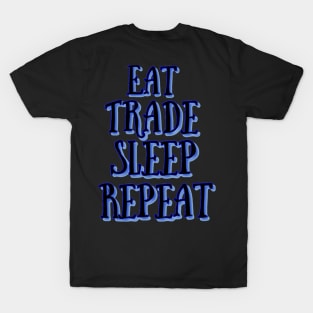 Eat trade sleep repeat T-Shirt